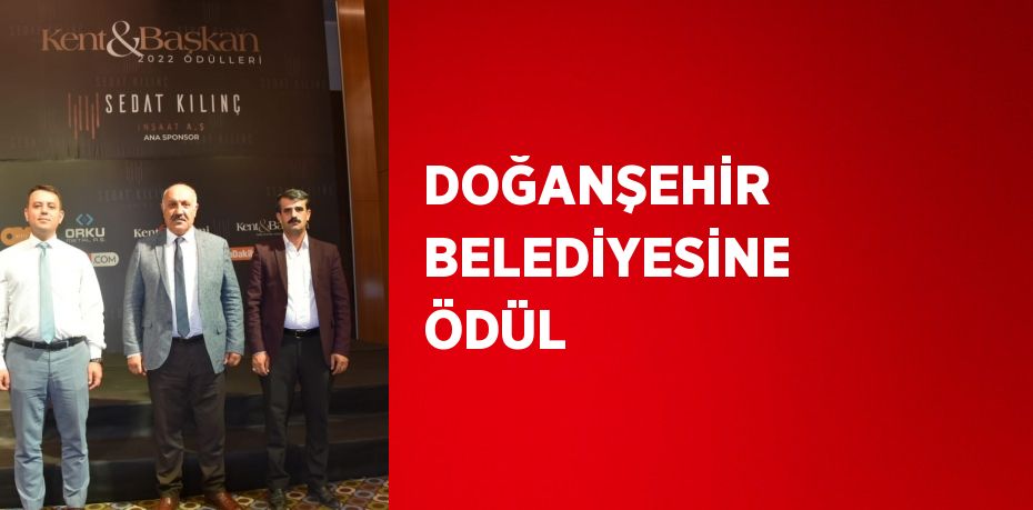 DOĞANŞEHİR BELEDİYESİNE ÖDÜL