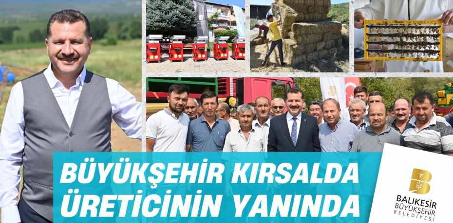 BÜYÜKŞEHİR KIRSALDA ÜRETİCİNİN YANINDA