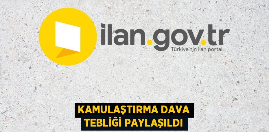 Kamulaştırma dava tebliği paylaşıldı