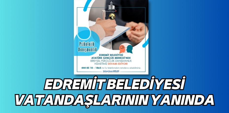 EDREMİT BELEDİYESİ VATANDAŞLARININ YANINDA