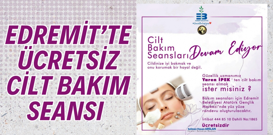 EDREMİT’TE ÜCRETSİZ CİLT BAKIM SEANSI