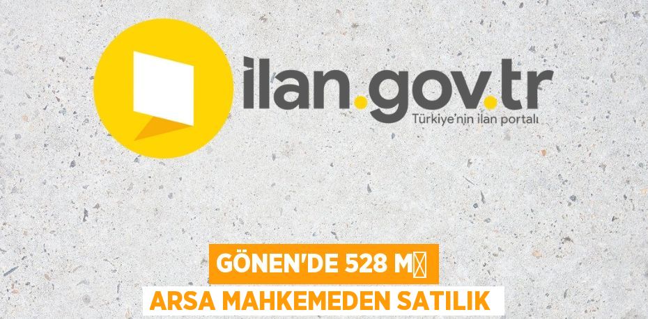 Gönen'de 528 m² arsa mahkemeden satılık