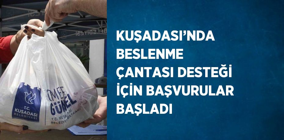 KUŞADASI’NDA BESLENME ÇANTASI DESTEĞİ İÇİN BAŞVURULAR BAŞLADI