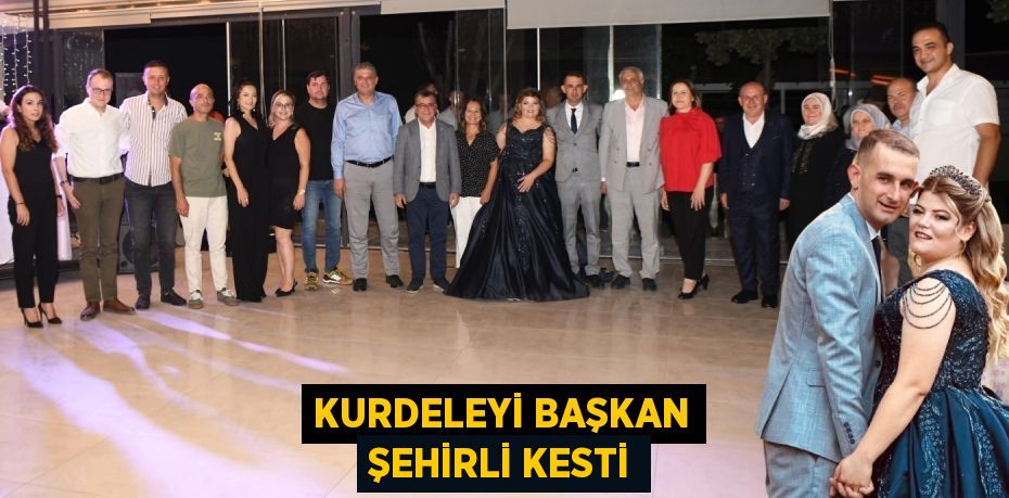 KURDELEYİ BAŞKAN ŞEHİRLİ KESTİ