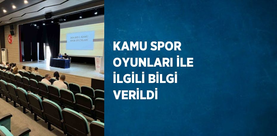 KAMU SPOR OYUNLARI İLE İLGİLİ BİLGİ VERİLDİ