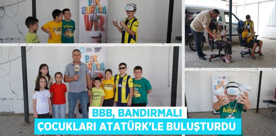 BBB, BANDIRMALI ÇOCUKLARI ATATÜRK’LE BULUŞTURDU