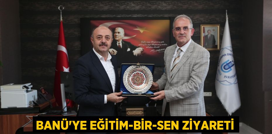 BANÜ’YE EĞİTİM-BİR-SEN ZİYARETİ