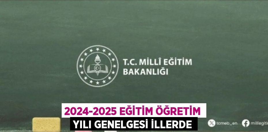 2024-2025 EĞİTİM ÖĞRETİM YILI GENELGESİ İLLERDE