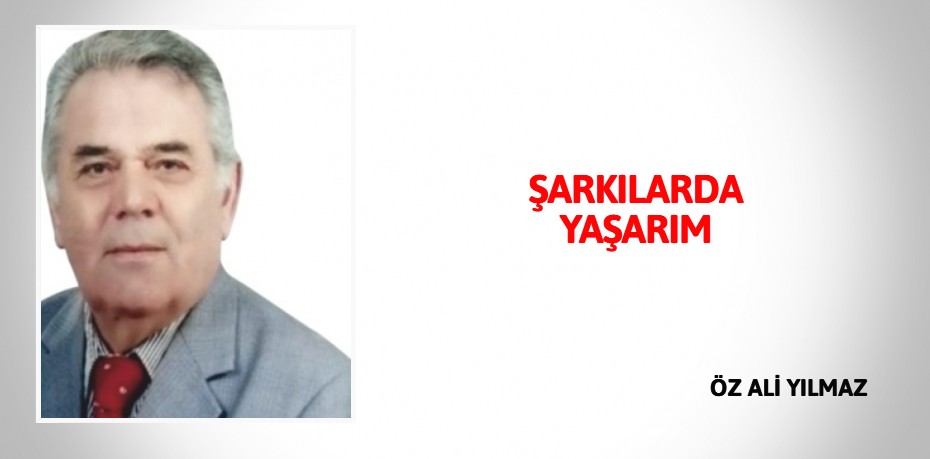 ŞARKILARDA YAŞARIM