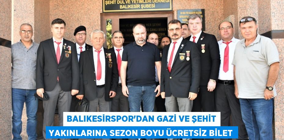 BALIKESİRSPOR’DAN GAZİ VE ŞEHİT YAKINLARINA SEZON BOYU ÜCRETSİZ BİLET