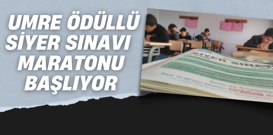 UMRE ÖDÜLLÜ SİYER SINAVI  MARATONU BAŞLIYOR