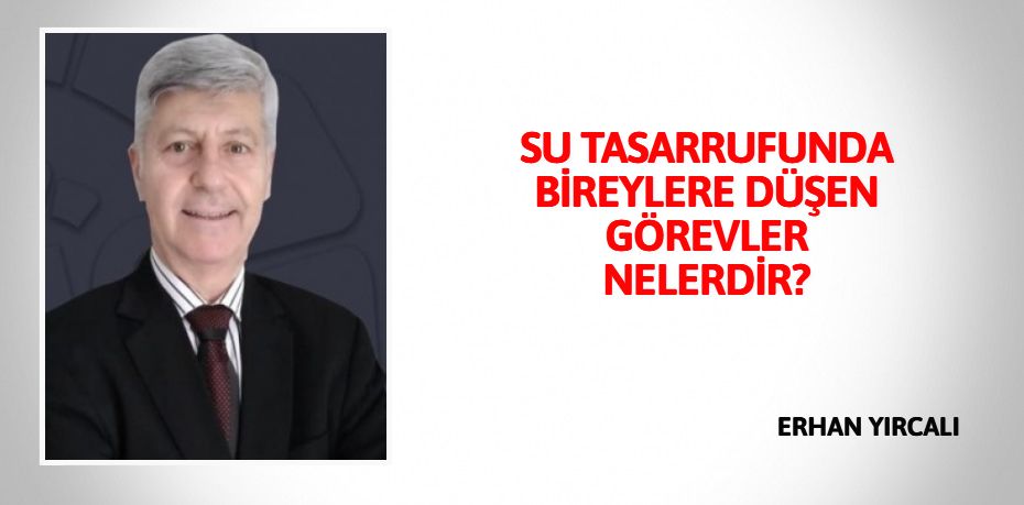 SU TASARRUFUNDA BİREYLERE DÜŞEN GÖREVLER NELERDİR?