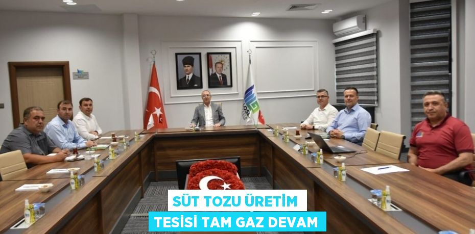 SÜT TOZU ÜRETİM TESİSİ TAM GAZ DEVAM