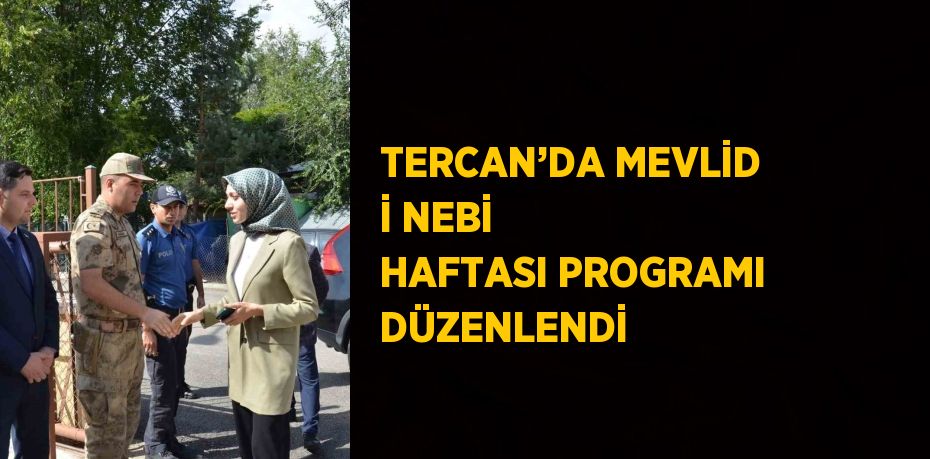 TERCAN’DA MEVLİD İ NEBİ HAFTASI PROGRAMI DÜZENLENDİ