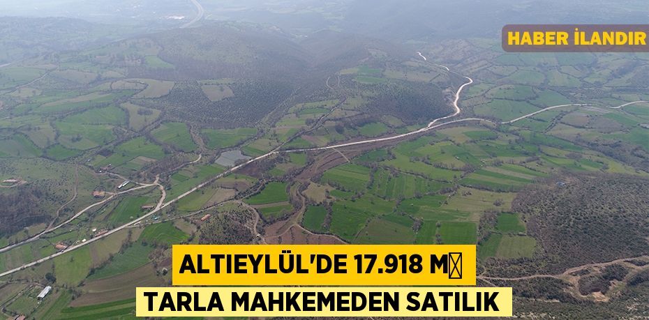 Altıeylül'de 17.918 m² tarla mahkemeden satılık