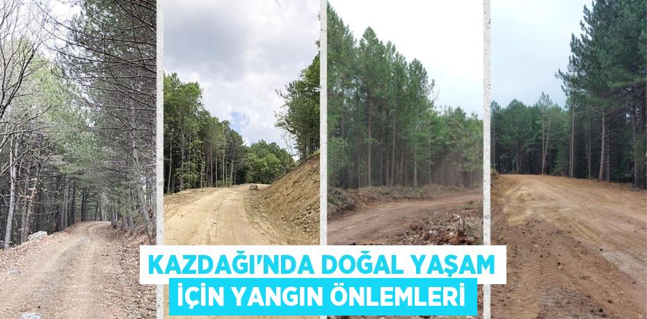 KAZDAĞI’NDA DOĞAL YAŞAM İÇİN YANGIN ÖNLEMLERİ