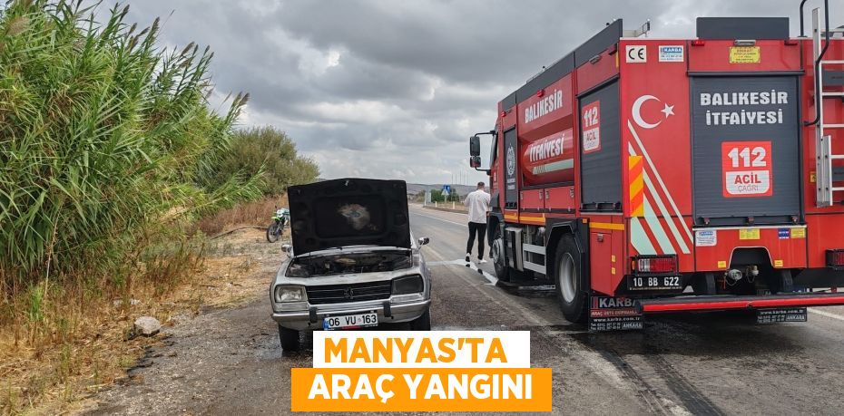 MANYAS'TA   ARAÇ YANGINI