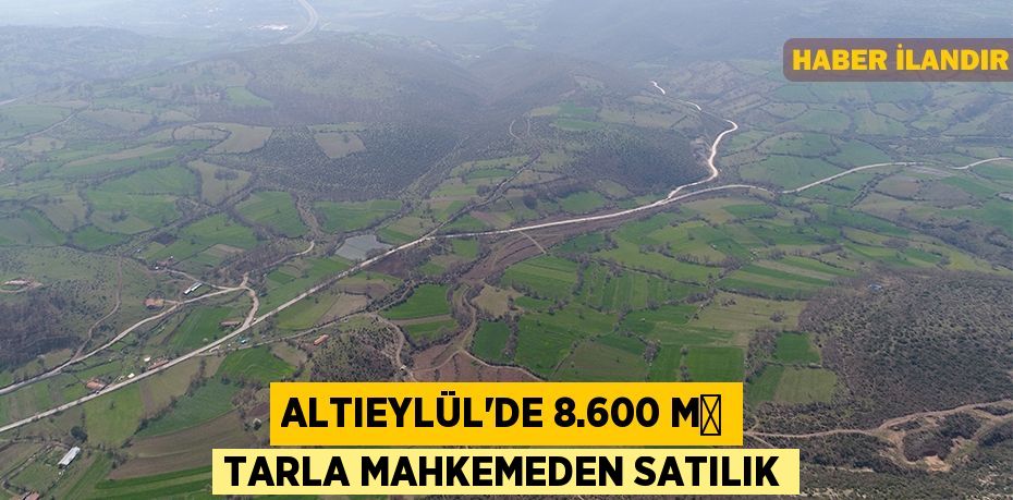 Altıeylül'de 8.600 m² tarla mahkemeden satılık