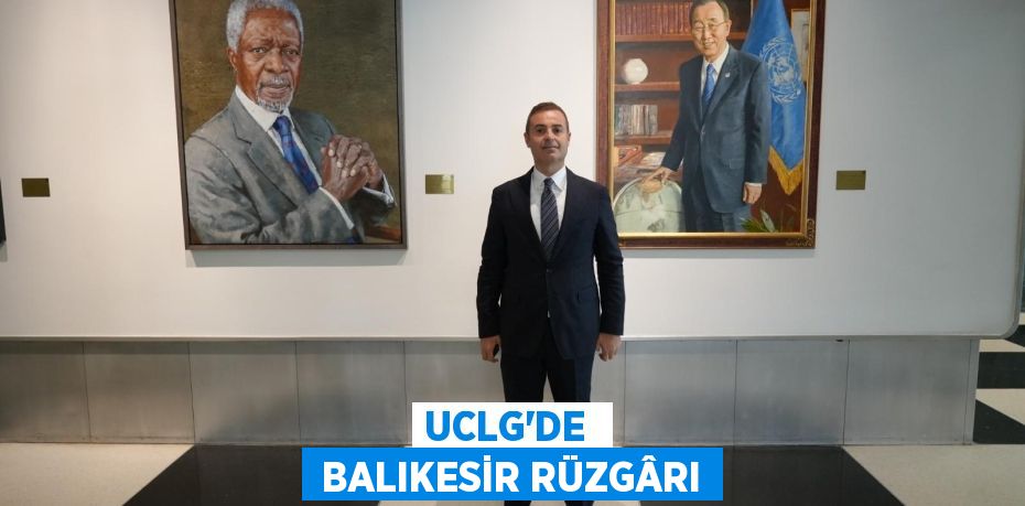 UCLG’DE   BALIKESİR RÜZGÂRI