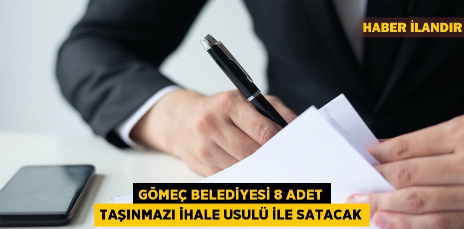 Gömeç Belediyesi 8 adet taşınmazı ihale usulü ile satacak