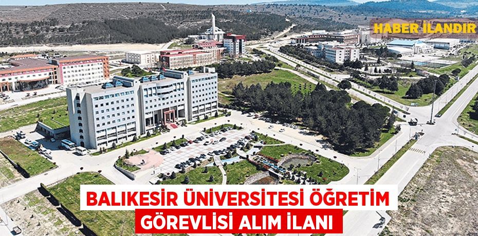 Balıkesir Üniversitesi Öğretim Görevlisi Alım İlanı