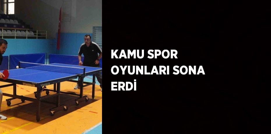 KAMU SPOR OYUNLARI SONA ERDİ