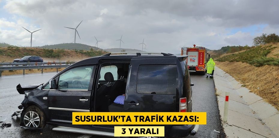 SUSURLUK’TA TRAFİK KAZASI:    3 YARALI