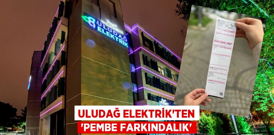 ULUDAĞ ELEKTRİK’TEN “PEMBE FARKINDALIK”