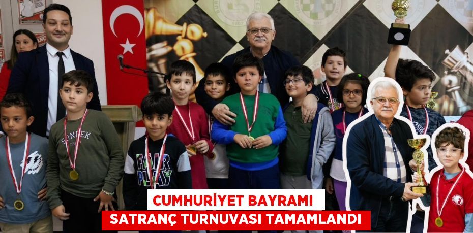 CUMHURİYET BAYRAMI   SATRANÇ TURNUVASI TAMAMLANDI