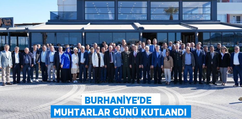 BURHANİYE'DE   MUHTARLAR GÜNÜ KUTLANDI