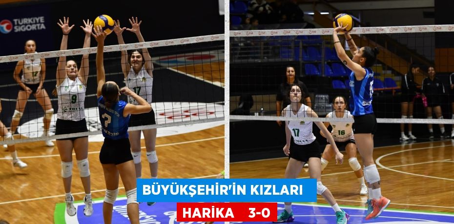 BÜYÜKŞEHİR’İN KIZLARI   HARİKA    3-0