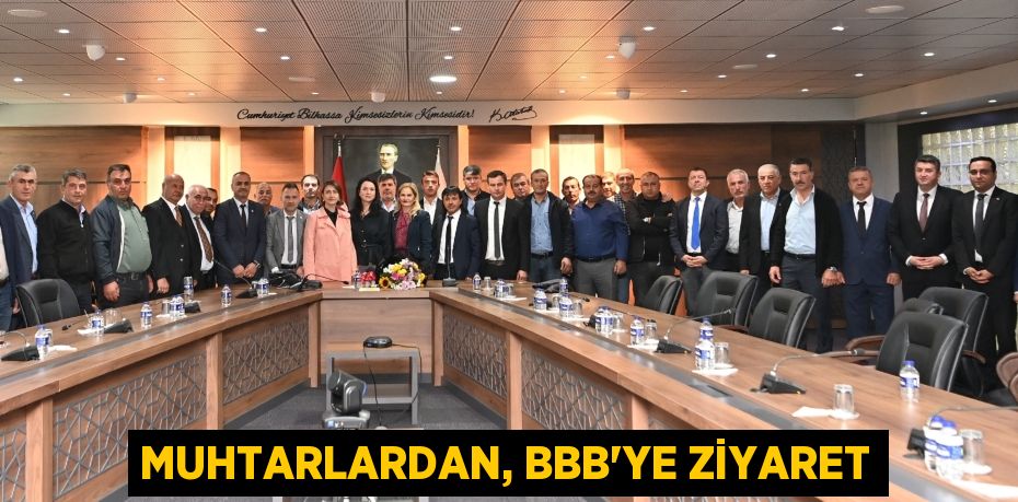 MUHTARLARDAN, BBB’YE ZİYARET