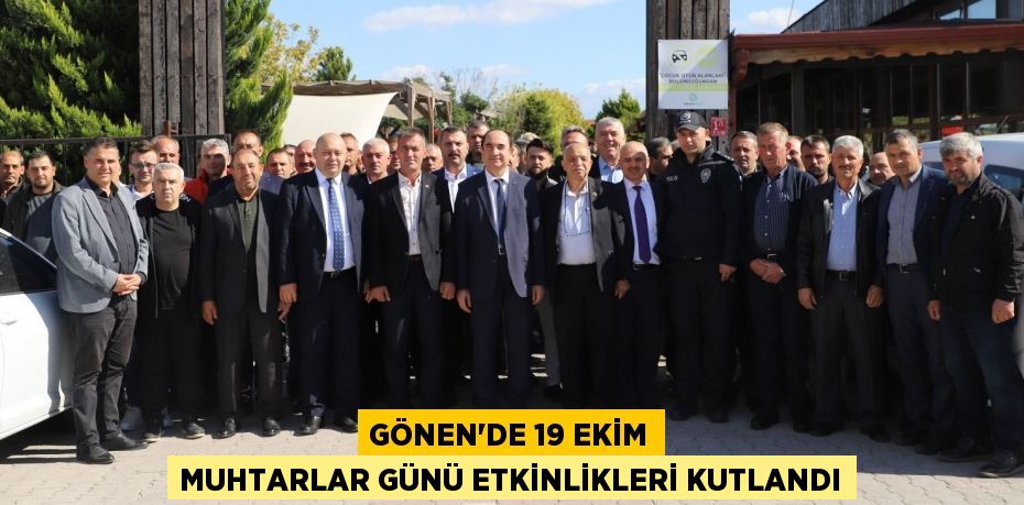 GÖNEN’DE 19 EKİM MUHTARLAR GÜNÜ ETKİNLİKLERİ KUTLANDI