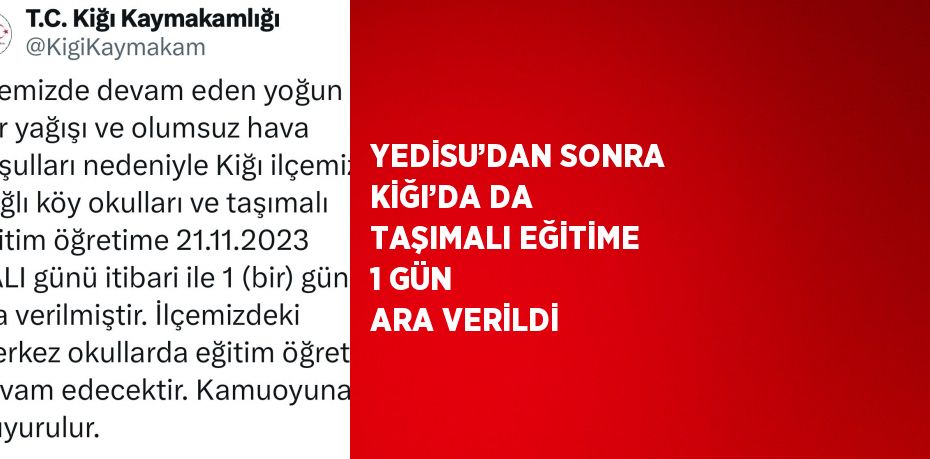 YEDİSU’DAN SONRA KİĞI’DA DA TAŞIMALI EĞİTİME 1 GÜN ARA VERİLDİ