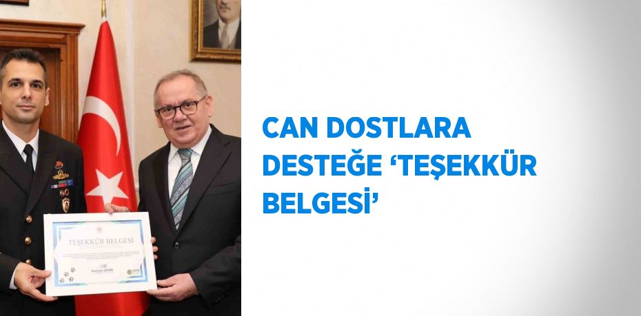 CAN DOSTLARA DESTEĞE ‘TEŞEKKÜR BELGESİ’