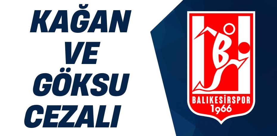 KAĞAN VE GÖKSU CEZALI