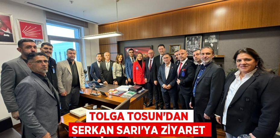 TOLGA TOSUN’DAN SERKAN SARI’YA ZİYARET