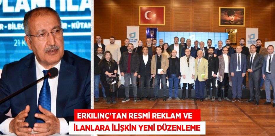 ERKILINÇ’TAN RESMİ REKLAM VE    İLANLARA İLİŞKİN YENİ DÜZENLEME