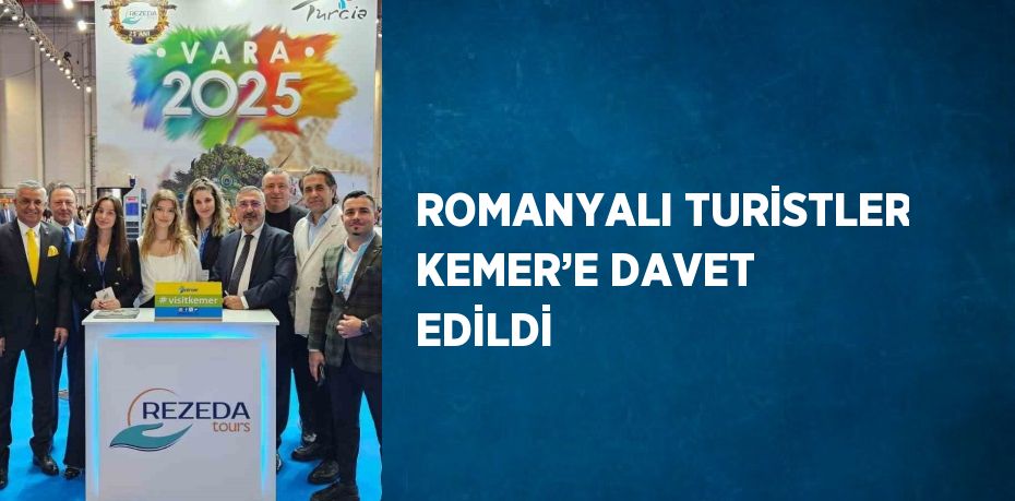 ROMANYALI TURİSTLER KEMER’E DAVET EDİLDİ