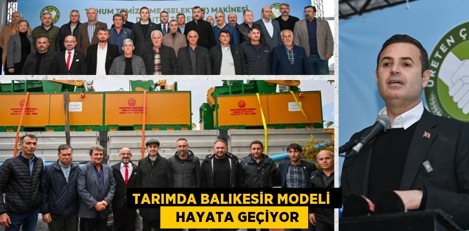 TARIMDA BALIKESİR MODELİ     HAYATA GEÇİYOR