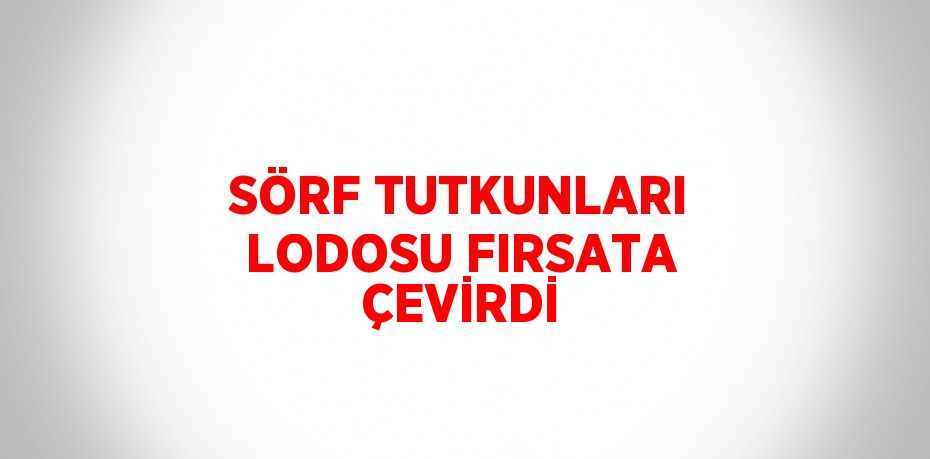 SÖRF TUTKUNLARI LODOSU FIRSATA ÇEVİRDİ