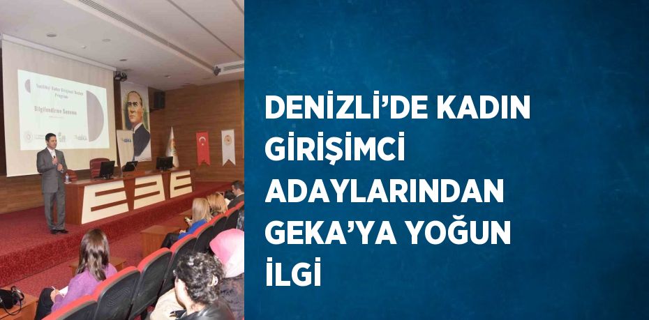 DENİZLİ’DE KADIN GİRİŞİMCİ ADAYLARINDAN GEKA’YA YOĞUN İLGİ