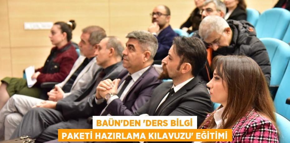 BAÜN’DEN “DERS BİLGİ PAKETİ HAZIRLAMA KILAVUZU” EĞİTİMİ