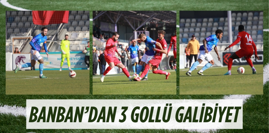 BANBAN’DAN 3 GOLLÜ GALİBİYET