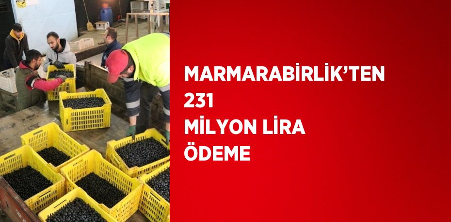 MARMARABİRLİK’TEN 231 MİLYON LİRA ÖDEME