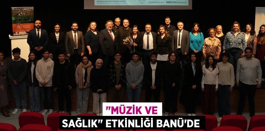 "MÜZİK VE SAĞLIK" ETKİNLİĞİ BANÜ’DE