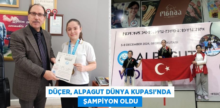 DÜÇER, ALPAGUT DÜNYA KUPASI’NDA   ŞAMPİYON OLDU