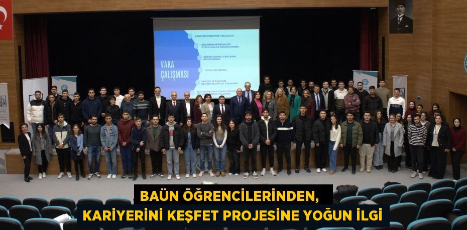 BAÜN ÖĞRENCİLERİNDEN,   KARİYERİNİ KEŞFET PROJESİNE YOĞUN İLGİ