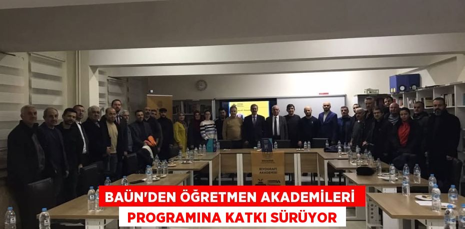 BAÜN’DEN ÖĞRETMEN AKADEMİLERİ   PROGRAMINA KATKI SÜRÜYOR