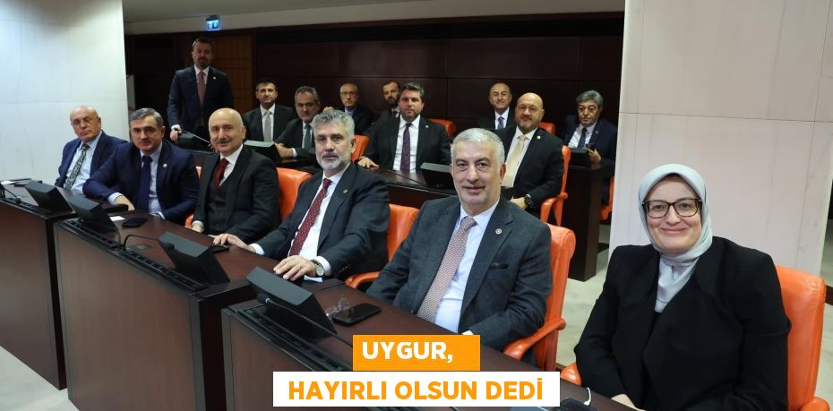 UYGUR,    HAYIRLI OLSUN DEDİ